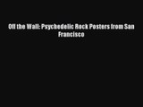 PDF Download Off the Wall: Psychedelic Rock Posters from San Francisco PDF Online