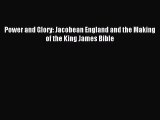 [PDF Download] Power and Glory: Jacobean England and the Making of the King James Bible [Download]