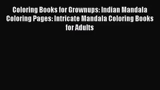 Coloring Books for Grownups: Indian Mandala Coloring Pages: Intricate Mandala Coloring Books