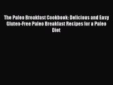 PDF Download The Paleo Breakfast Cookbook: Delicious and Easy Gluten-Free Paleo Breakfast Recipes