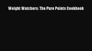 PDF Download Weight Watchers: The Pure Points Cookbook Read Full Ebook