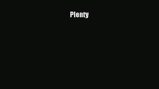 [PDF Download] Plenty [PDF] Full Ebook