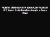 FROM THE DREADNOUGHT TO SCAPA FLOW VOLUME IV: 1917 Year of Crisis (From Dreadnought to Scapa