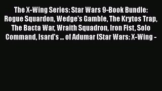 The X-Wing Series: Star Wars 9-Book Bundle: Rogue Squardon Wedge's Gamble The Krytos Trap The
