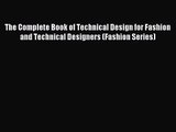 [PDF Download] The Complete Book of Technical Design for Fashion and Technical Designers (Fashion