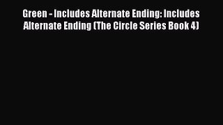 Green - Includes Alternate Ending: Includes Alternate Ending (The Circle Series Book 4) [PDF]