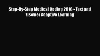 Download Step-By-Step Medical Coding 2016 - Text and Elsevier Adaptive Learning Ebook Online