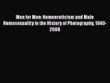 PDF Download Men for Men: Homoeroticism and Male Homosexuality in the History of Photography