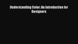 PDF Download Understanding Color: An Introduction for Designers Download Full Ebook