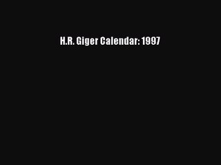 PDF Download H.R. Giger Calendar: 1997 Read Online