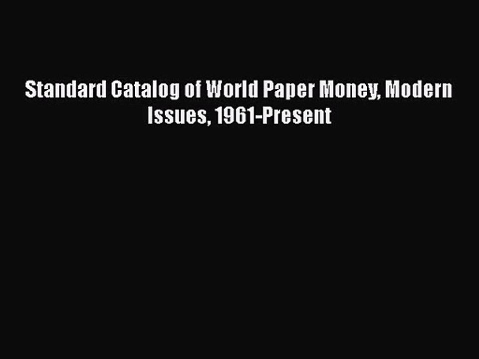 PDF Download Standard Catalog of World Paper Money Modern Issues 1961-Present Read Online