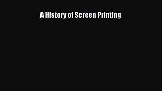 PDF Download A History of Screen Printing Download Full Ebook