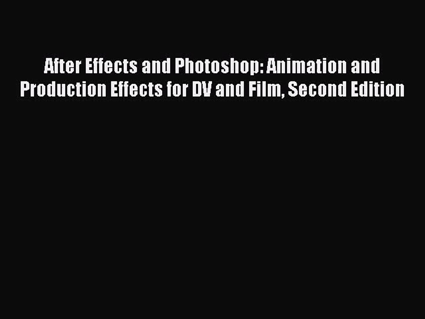 [PDF Download] After Effects and Photoshop: Animation and Production Effects for DV and Film