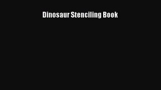 [PDF Download] Dinosaur Stenciling Book [Download] Online