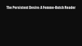 PDF Download The Persistent Desire: A Femme-Butch Reader Read Full Ebook