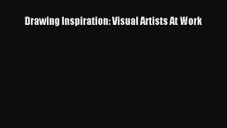 [PDF Download] Drawing Inspiration: Visual Artists At Work [Read] Full Ebook