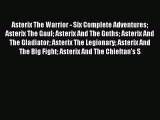 [PDF Download] Asterix The Warrior - Six Complete Adventures Asterix The Gaul Asterix And The