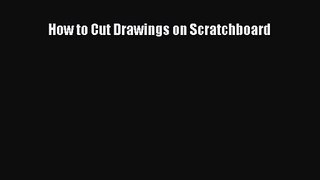 [PDF Download] How to Cut Drawings on Scratchboard [Download] Online