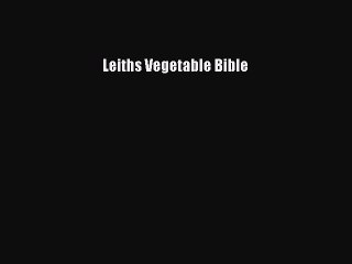 [PDF Download] Leiths Vegetable Bible [Download] Online