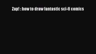 [PDF Download] Zap! : how to draw fantastic sci-fi comics [Download] Online