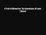 [PDF Download] A Trail of Memories: The Quotations Of Louis L'Amour [Read] Full Ebook
