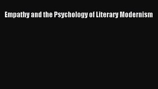PDF Download Empathy and the Psychology of Literary Modernism Read Online