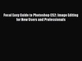 [PDF Download] Focal Easy Guide to Photoshop CS2: Image Editing for New Users and Professionals