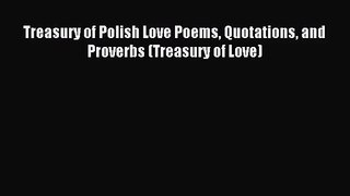 [PDF Download] Treasury of Polish Love Poems Quotations and Proverbs (Treasury of Love) [PDF]