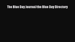 [PDF Download] The Blue Day Journal/the Blue Day Directory [Download] Full Ebook