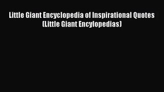 [PDF Download] Little Giant Encyclopedia of Inspirational Quotes (Little Giant Encylopedias)