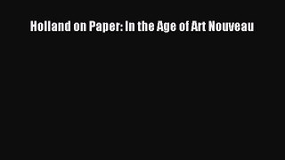 PDF Download Holland on Paper: In the Age of Art Nouveau Download Full Ebook