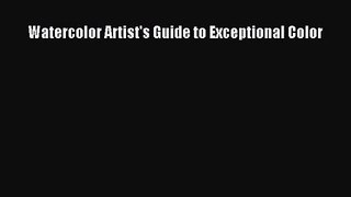 PDF Download Watercolor Artist's Guide to Exceptional Color PDF Full Ebook