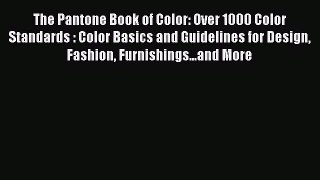 PDF Download The Pantone Book of Color: Over 1000 Color Standards : Color Basics and Guidelines