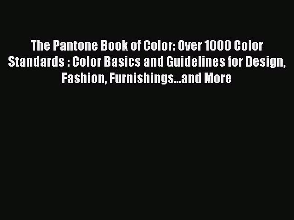 PDF Download The Pantone Book of Color: Over 1000 Color Standards : Color Basics and Guidelines