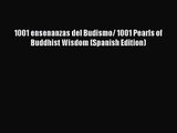 [PDF Download] 1001 ensenanzas del Budismo/ 1001 Pearls of Buddhist Wisdom (Spanish Edition)