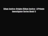 [PDF Download] Ethan Justice: Origins (Ethan Justice - A Private Investigator Series Book 1)