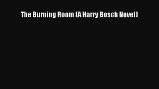 [PDF Download] The Burning Room (A Harry Bosch Novel) [PDF] Online
