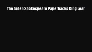 [PDF Download] The Arden Shakespeare Paperbacks King Lear [PDF] Full Ebook