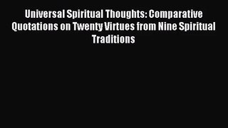 [PDF Download] Universal Spiritual Thoughts: Comparative Quotations on Twenty Virtues from