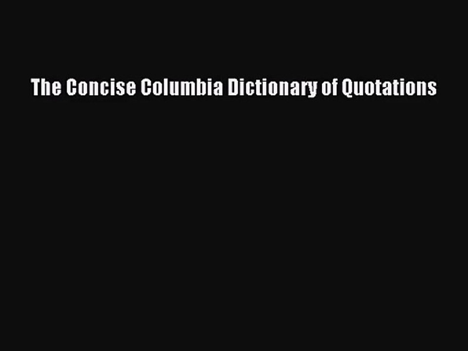 [PDF Download] The Concise Columbia Dictionary of Quotations [PDF] Online