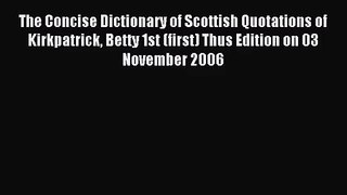 [PDF Download] The Concise Dictionary of Scottish Quotations of Kirkpatrick Betty 1st (first)