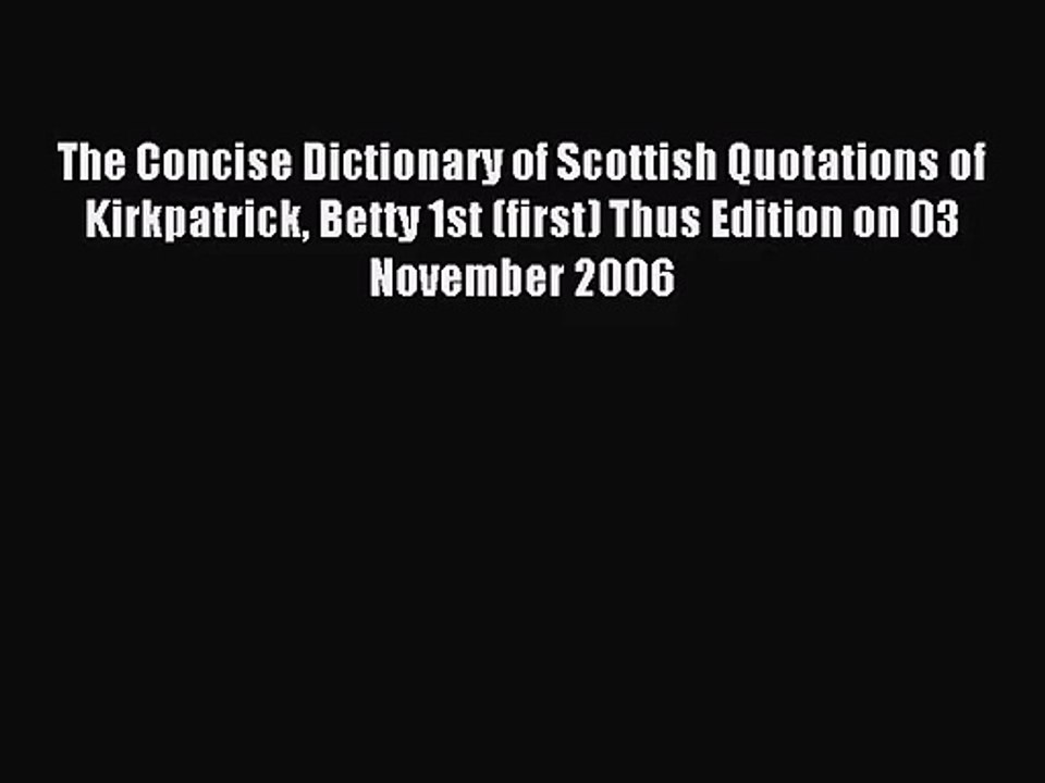 [PDF Download] The Concise Dictionary of Scottish Quotations of Kirkpatrick Betty 1st (first)