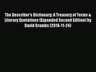 [PDF Download] The Describer's Dictionary: A Treasury of Terms & Literary Quotations (Expanded