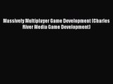 PDF Download Massively Multiplayer Game Development (Charles River Media Game Development)