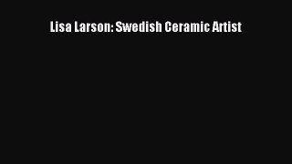 PDF Download Lisa Larson: Swedish Ceramic Artist Download Full Ebook