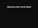 PDF Download Taking Care of Mrs. Carroll: A Novel Download Full Ebook