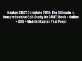 [PDF Download] Kaplan GMAT Complete 2016: The Ultimate in Comprehensive Self-Study for GMAT: