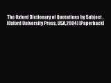 [PDF Download] The Oxford Dictionary of Quotations by Subject . (Oxford University Press USA2004)