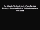 [PDF Download] The Orlando File (Book One): A Page-Turning Mystery & Detective Medical Thriller