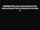[PDF Download] SAVANNAH GONE: A Ray Fontaine Mystery (A Ray Fontaine Mystery Thriller & Suspense